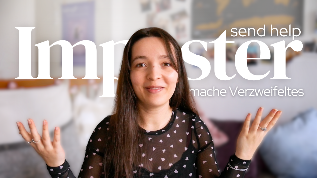 Thumbnail zum YouTube-Video: "Kann ich SO meine Schreibblockade überwinden?" In der Mitte zwischen vier Ausschnitten aus dem Vlog hält Leyla die Hände fragend in die Höhe. Hinter ihr steht "Imposter" und "send help" sowie "mache etwas Verzweifeltes".